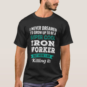 Iron Worker Appreciation T-Shirt