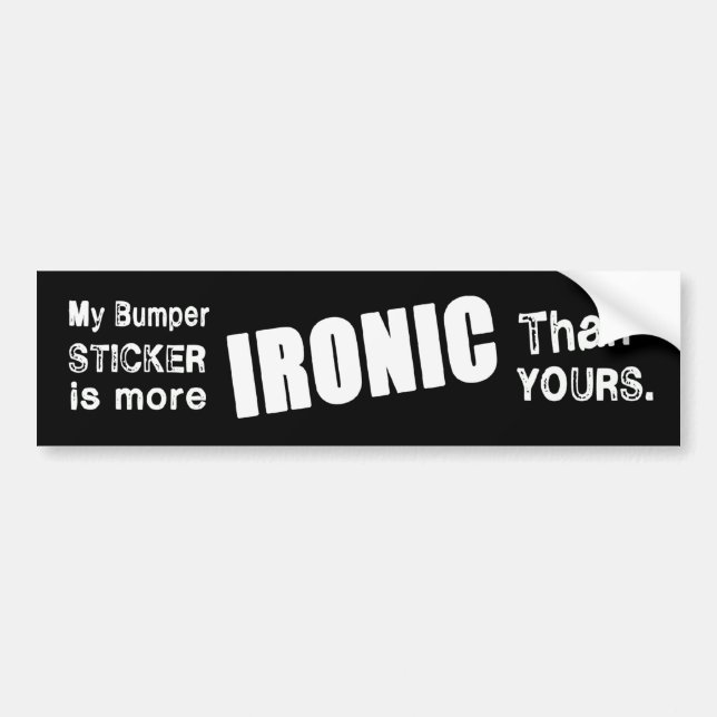 Ironic AND Sarcastic Bumper Sticker (Front)