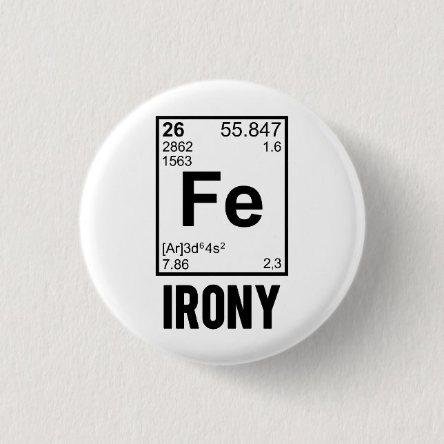 Ironic Chemical Element FE Irony 1 Inch Round Button (Front)