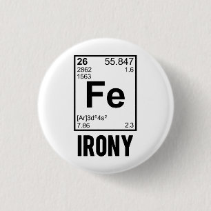 Ironic Chemical Element FE Irony 1 Inch Round Button