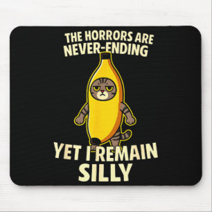 Ironic Horrors Are Never Ending Yet I Remain Silly Mouse Pad
