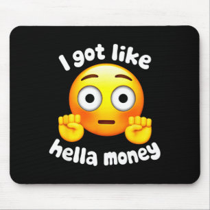 Ironic i got like hella money meme quote mouse pad