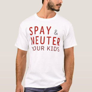 Ironic Public Service Parody quote Spay and Neuter T-Shirt