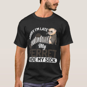 Ironic Saying My Ferret Hide My Sock Animal Lifest T-Shirt
