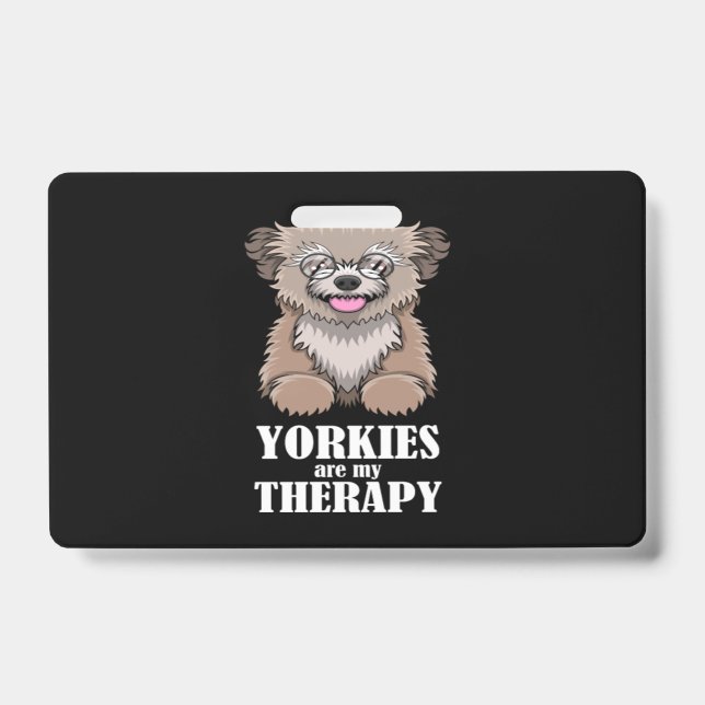 Ironic Yorkies As Therapy Yorkshire Terrier Badge (Front)