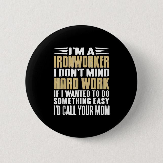Ironworker I Don’t Mind Tough Jobs Bold Line  2 Inch Round Button (Front)