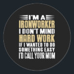 Ironworker I Don’t Mind Tough Jobs Bold Line  Classic Round Sticker<br><div class="desc">Ironworker I Don’t Mind Tough Jobs Bold Line</div>