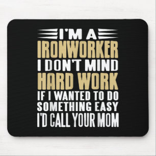 Ironworker I Don’t Mind Tough Jobs Bold Line  Mouse Pad