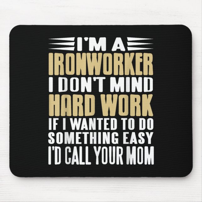 Ironworker I Don’t Mind Tough Jobs Bold Line  Mouse Pad (Front)