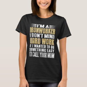 Ironworker I Don’t Mind Tough Jobs Bold Line T-Shirt