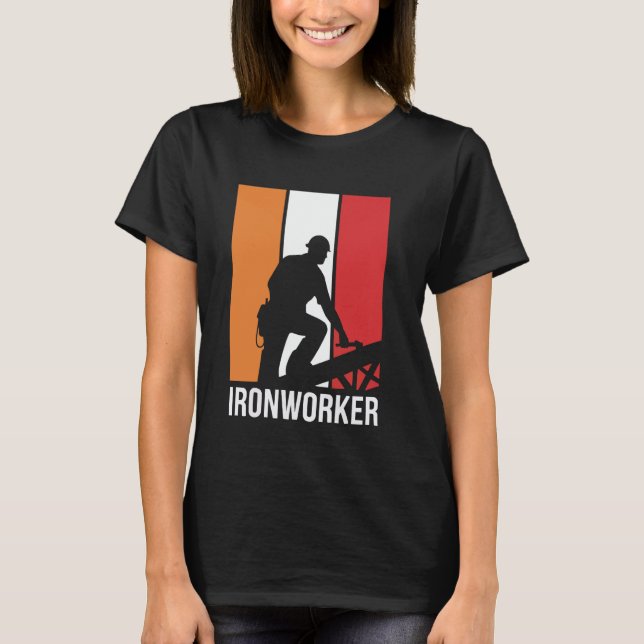 Ironworker Job Profession Metal Worker Iron Worker T-Shirt (Front)