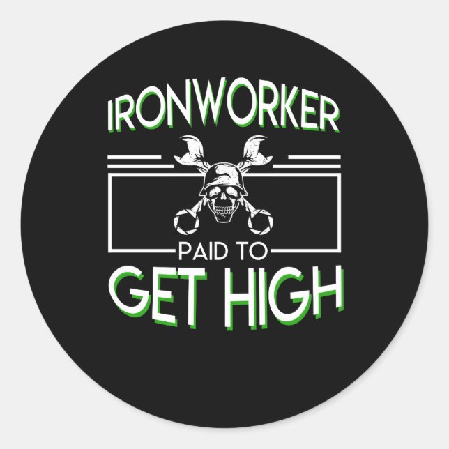 Ironworker Paid To Get High Ironworker Classic Round Sticker (Front)
