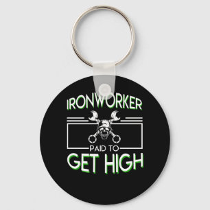 Ironworker Paid To Get High Ironworker Keychain