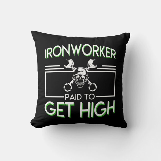 Ironworker Paid To Get High Ironworker Throw Pillow (Front)