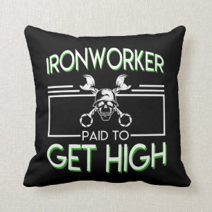 Ironworker Paid To Get High Ironworker Throw Pillow
