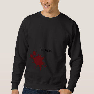 Irony Dark Humor Im Fine Minimalist Blood Splash Sweatshirt