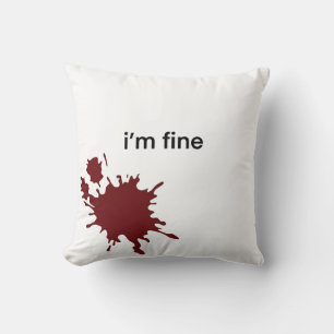 Irony Dark Humor Im Fine Minimalist Blood Splash Throw Pillow