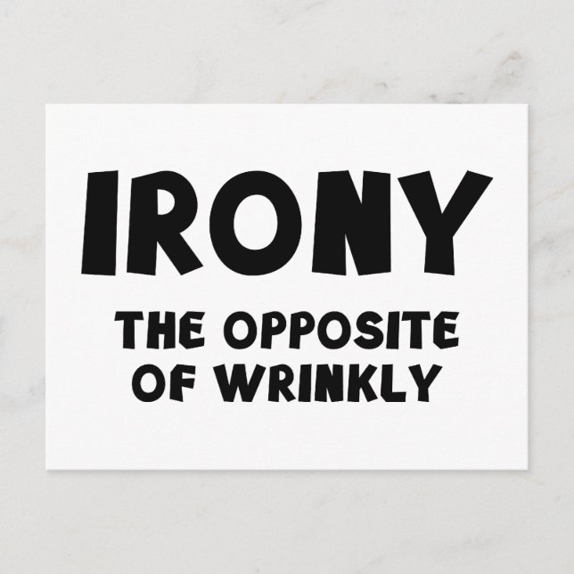 IRONY the opposite of wrinkly Postcard (Front)