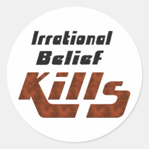 Irrational Belief Kills Classic Round Sticker