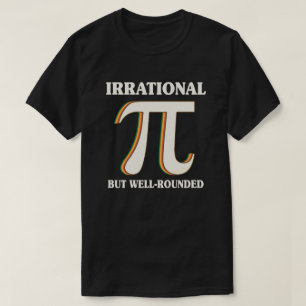 Irrational But Well Rounded Pi Day 3.14 Math Lover T-Shirt