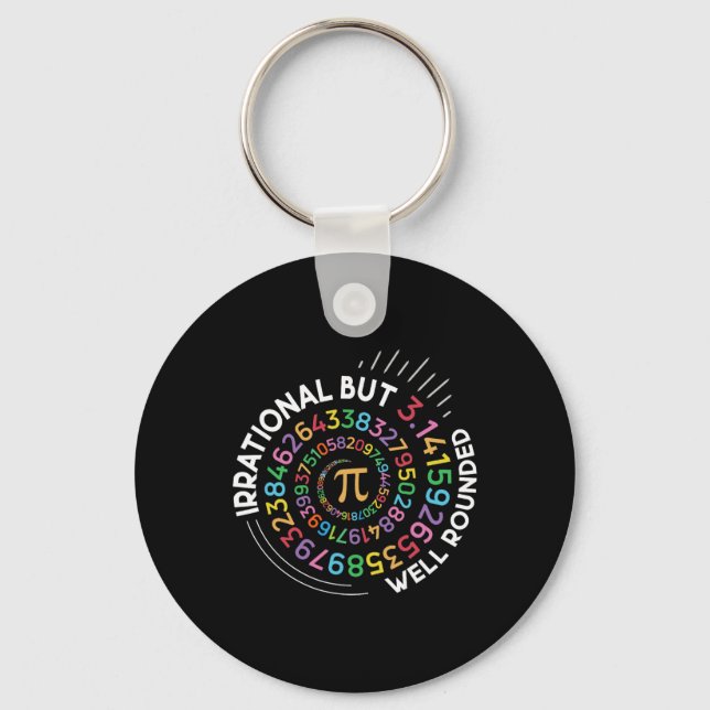 Irrational But Well Rounded Pi Day Math Teacher St Keychain (Front)