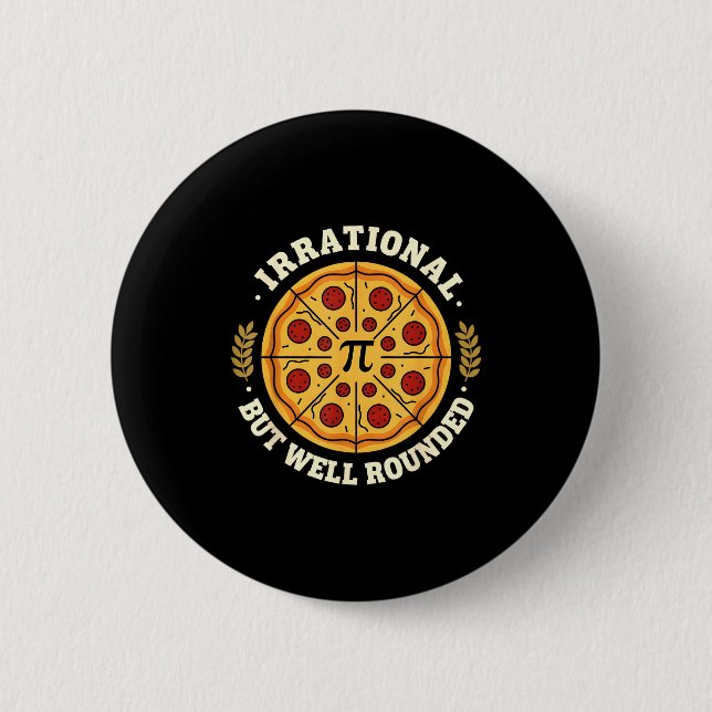 Irrational But Well Rounded Pizza Pi Symbol Math T 2 Inch Round Button (Front)