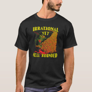 Irrational Yet Well Rounded T-Shirt