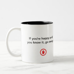 Irreverent Happy and You Know It Go Away Two-Tone Coffee Mug