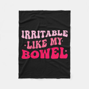 Irritable Like My Bowel Ibs Funny Mems  Fleece Blanket