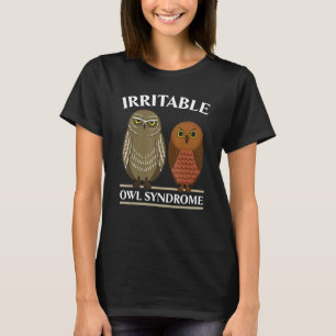 Irritable Owl Syndrome Nocturnal Bird Owl Whispere T-Shirt