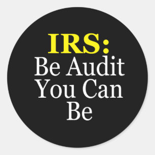 IRS: Be Audit You Can Be Classic Round Sticker