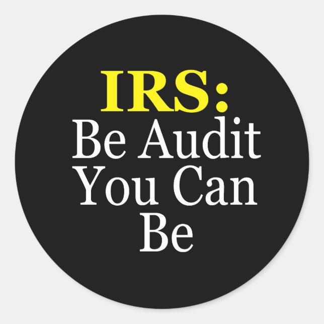 IRS: Be Audit You Can Be Classic Round Sticker (Front)