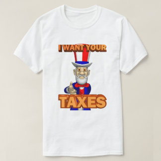 IRS Joke Taxday Humour Funny Uncle Sam Wants Taxes T-Shirt