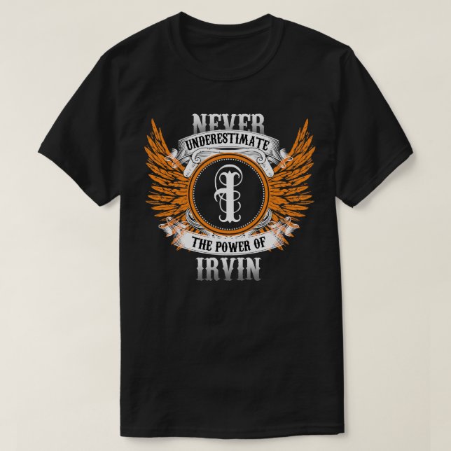 Irvin Name Shirt Never Underestimate The Power Of  (Design Front)