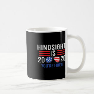 Is 2020 You&#';re Fired Coffee Mug