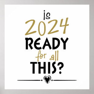 Is 2024 Ready For All Of This Poster