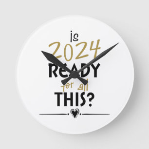 Is 2024 Ready For All Of This Round Clock
