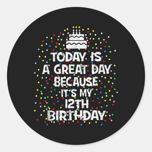 Is A Great Day Because 12th Birthday Present Classic Round Sticker (Front)
