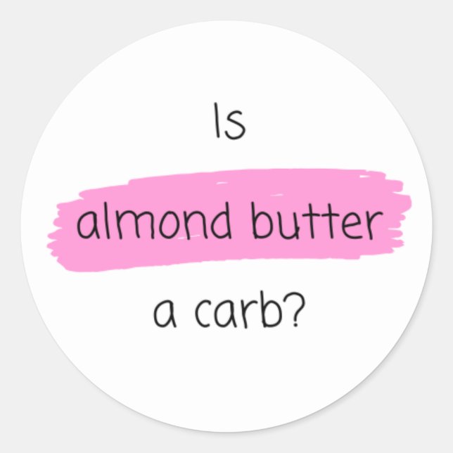 Is Almond Butter a Carb? Mean Girls Sticker Gift (Front)