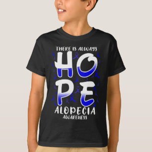 Is Always Hope. Alopecia Disease Awareness T-Shirt