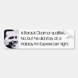 Is Barack Obama qualified? No, but... Bumper Sticker