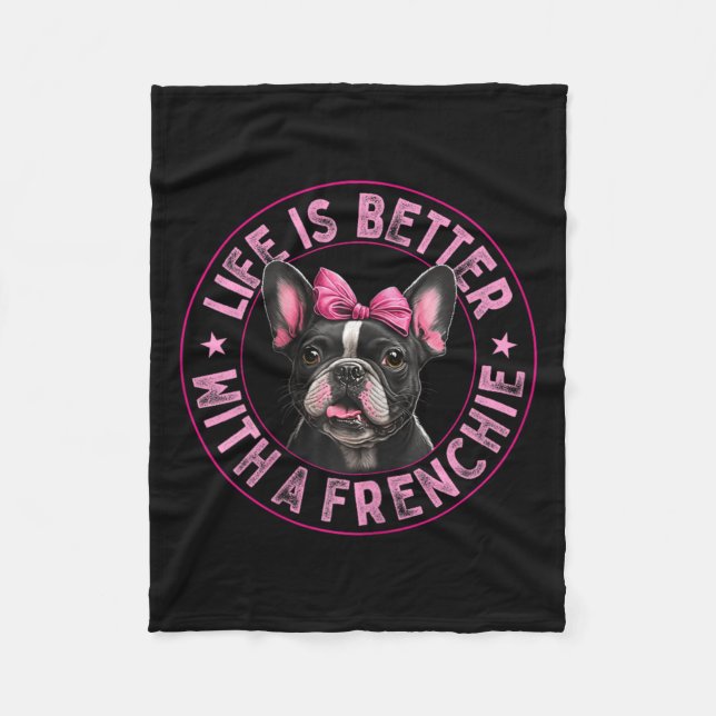 Is Better With A Frenchie - French Bulldog 1  Fleece Blanket (Front)