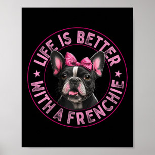 Is Better With A Frenchie - French Bulldog 1  Poster