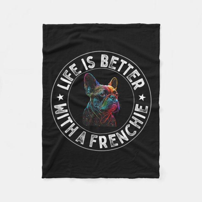 Is Better With A Frenchie - French Bulldog  Fleece Blanket (Front)