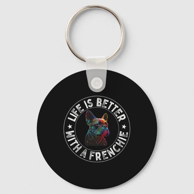 Is Better With A Frenchie - French Bulldog  Keychain (Front)