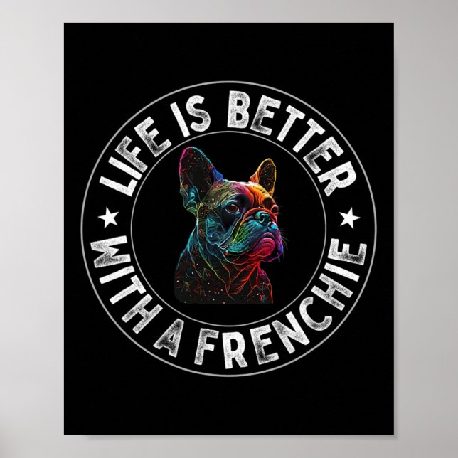 Is Better With A Frenchie - French Bulldog  Poster (Front)