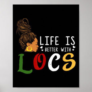 Is Better With Loc'd's Girl Dreadlocks Black Women Poster