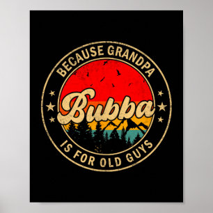 Is Bubba Because Grandpa Old Retro Poster