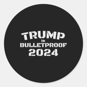 Is Bulletproof 2024 Fight! Fight! Fight! Election  Classic Round Sticker