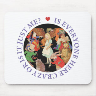 Is Everyone Here Crazy Or Is It Just Me? Mouse Pad